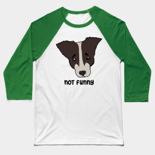 not funny. sad dog Baseball T-Shirt